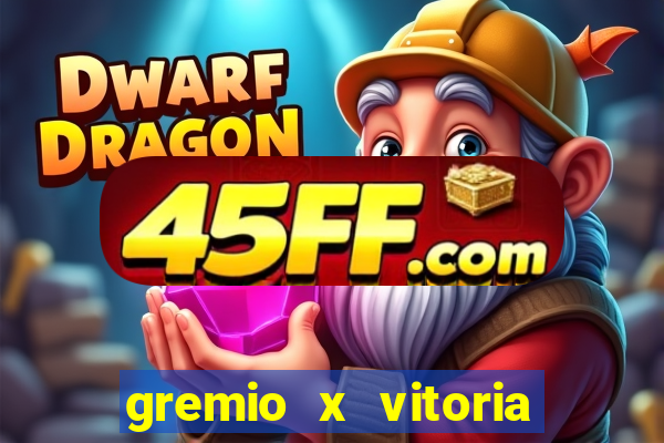 gremio x vitoria ao vivo